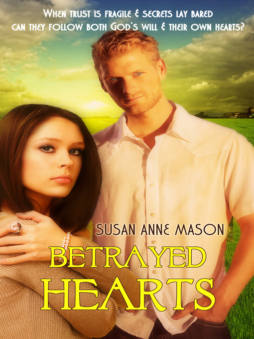 Title details for Betrayed Hearts by Susan Anne Mason - Available